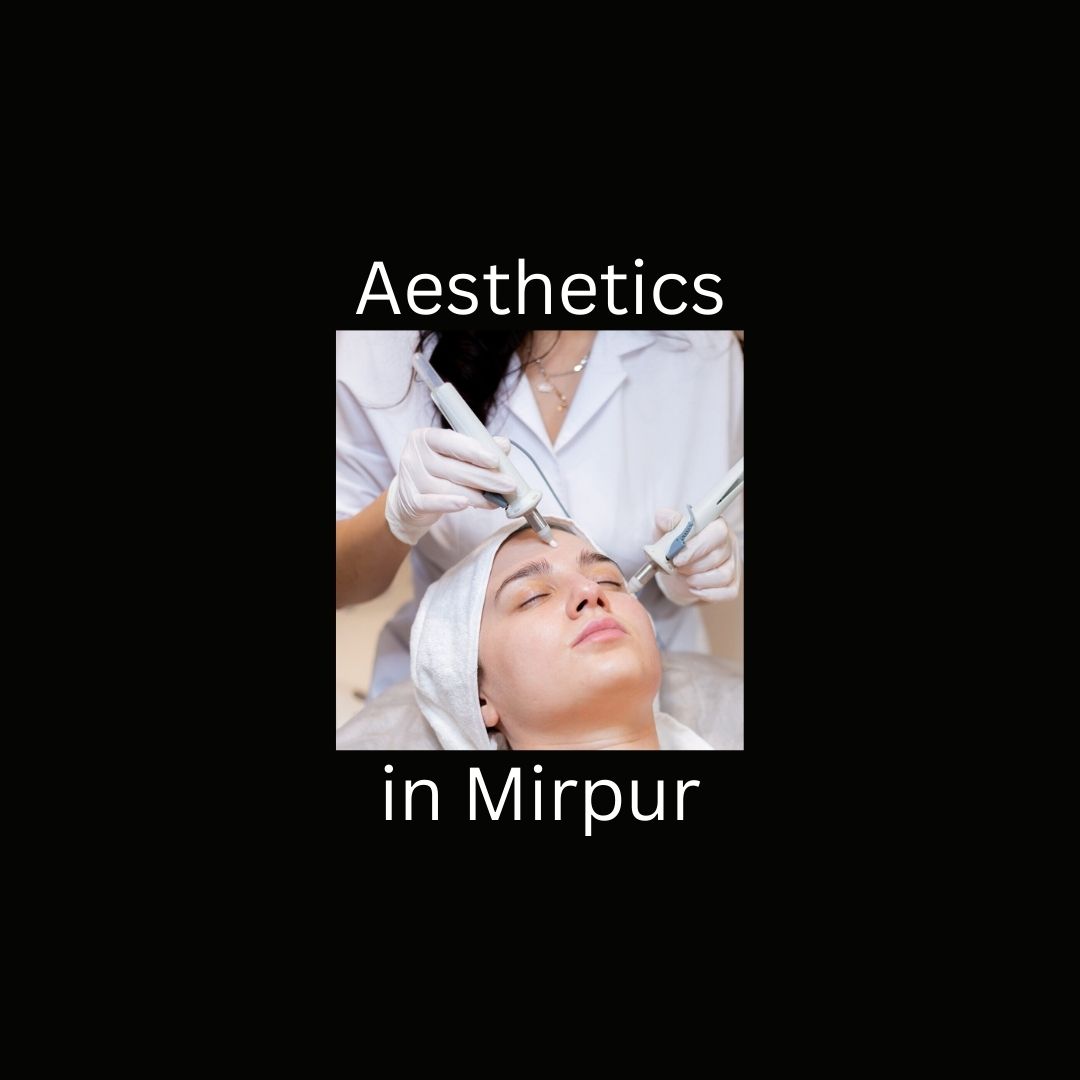 Aesthetic Clinics in Mirpur